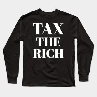 Progressive Tax The Rich 1 Liberal Protest Vote Long Sleeve T-Shirt